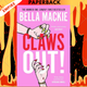 Claws Out! by Bella Mackie