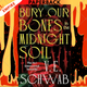 Bury Our Bones in the Midnight Soil by V.E. Schwab