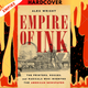 Empire of Ink: The Printers, Rogues, and Radicals Who Invented the American Newspaper by Alex Wright