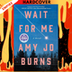 Wait for Me: A Novel by Amy Jo Burns