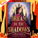 Dream by the Shadows by Logan Karlie