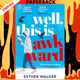 Well, This Is Awkward by Esther Walker