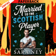 Married to the Scottish Player by Sara Ney