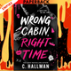Wrong Cabin, Right Time by C. Hallman