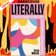 Literally by Ella Willis