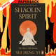 Shaolin Spirit: The Way to Self-Mastery by Shi Heng Yi