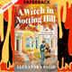 A Witch in Notting Hill by Alexandra Paige