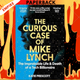 The Curious Case of Mike Lynch: The Improbable Life & Death of a Tech Billionaire by Katie Prescott