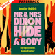Mr & Mrs Dixon Hide A Body by Jennifer Holdich