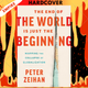The End of the World Is Just the Beginning: Mapping the Collapse of Globalization ― A NYT Bestselling Economic Forecast on Supply Chain Disruption by Peter Zeihan