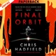 Final Orbit by Chris Hadfield