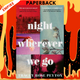 Night Wherever We Go: A Novel by Tracey Rose Peyton