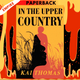 In the Upper Country: A Novel by Kai Thomas