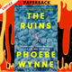 The Ruins: A Novel by Phoebe Wynne