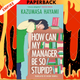 How Can My Manager Be So Stupid? by Kazumasa Hayami
