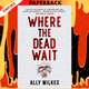 Where the Dead Wait by Ally Wilkes