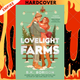 Lovelight Farms: A Deluxe Special Edition Of The Perfect Festive Rom-Com! by B.K. Borison