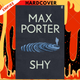 Shy: A Novel by Max Porter