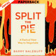 Split the Pie: A Radical New Way to Negotiate by Barry Nalebuff