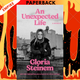 An Unexpected Life: A Memoir by Gloria Steinem