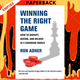 Winning the Right Game: How to Disrupt, Defend, and Deliver in a Changing World by Ron Adner