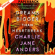 Dreams Bigger Than Heartbreak by Charlie Jane Anders