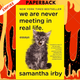 We Are Never Meeting in Real Life by Samantha Irby