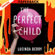 The Perfect Child by Lucinda Berry