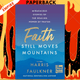 Faith Still Moves Mountains: Miraculous Stories of the Healing Power of Prayer by Harris Faulkner