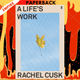 A Life's Work: On Becoming a Mother by Rachel Cusk