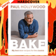 Bake: My Best Ever Recipes for the Classics by Paul Hollywood