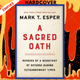A Sacred Oath: Memoirs of a Secretary of Defense During Extraordinary Times by Mark T. Esper