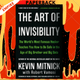 The Art of Invisibility: The World's Most Famous Hacker Teaches You How to Be Safe in the Age of Big Brother and Big Data by Kevin Mitnick