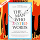 The Man Who Tasted Words: A Neurologist Explores the Strange and Startling World of Our Senses by Dr. Guy Leschziner