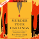 Murder Your Darlings: And Other Gentle Writing Advice from Aristotle to Zinsser by Roy Peter Clark