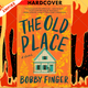The Old Place by Bobby Finger