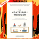 The Montessori Toddler: A Parent's Guide to Raising a Curious and Responsible Human Being by Simone Davies, Hiyoko Imai (Illustrator)