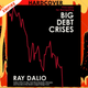 Principles for Navigating Big Debt Crises by Ray Dalio