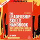 The Leadership Skills Handbook: 100 Essential Skills You Need to be a Leader by Jo Owen
