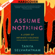 Assume Nothing: A Story of Intimate Violence by Tanya Selvaratnam