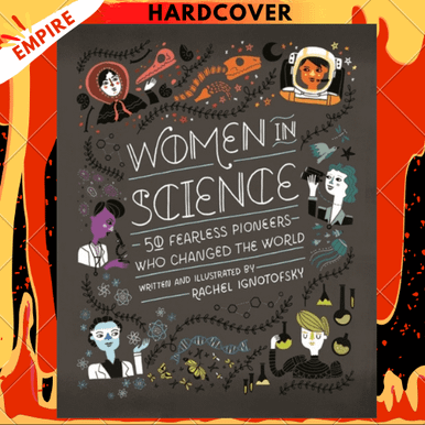Women in Science : 50 Fearless Pioneers Who Changed the World by Rachel ...