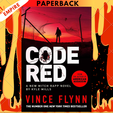 Code Red: A Mitch Rapp Novel by Kyle Mills by Vince Flynn, Kyle Mills