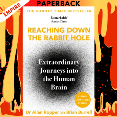 Reaching Down the Rabbit Hole: A Renowned Neurologist Explains the ...