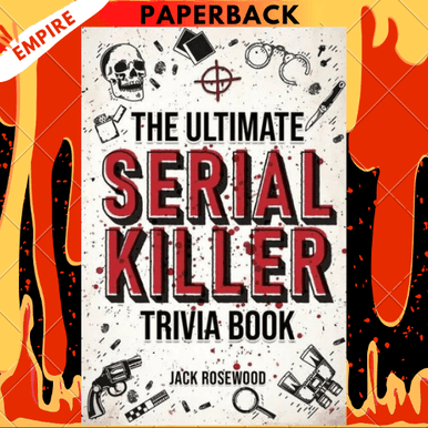The Ultimate Serial Killer Trivia Book: A Collection Of Fascinating