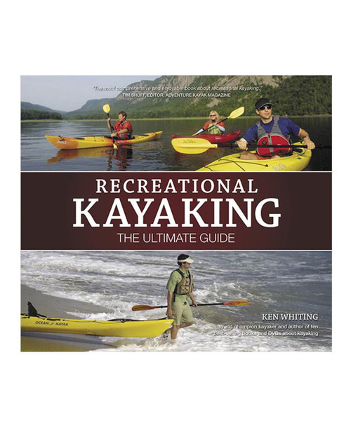 Recreational Kayaking: The Ultimate Guide Recreational Kayaking: The Ultimate Guide