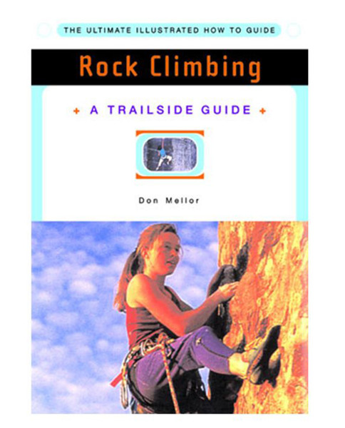 LIBERTY MOUNTAIN A Trailside Guide: Rock Climbing
