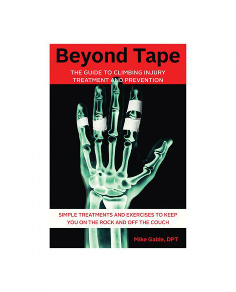 Beyond Tape: The Guide to Climbing Injury Treatment and Prevention