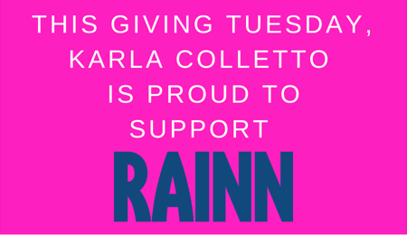 RAINN Banner This Giving Tuesday Karla Colletto is proud to support RAINN