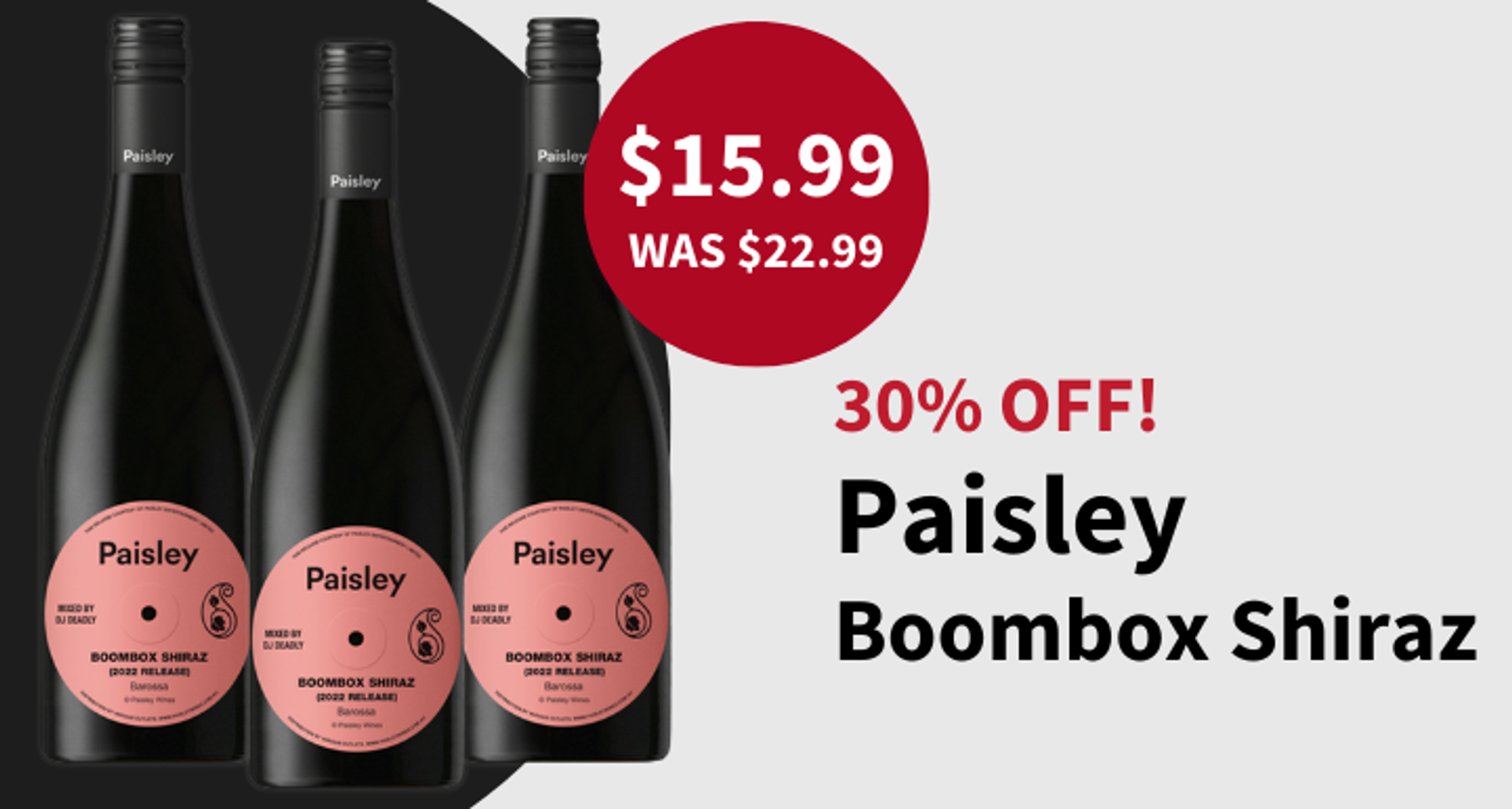 New Paisley Boomboc Shiraz is now 30 percent off.