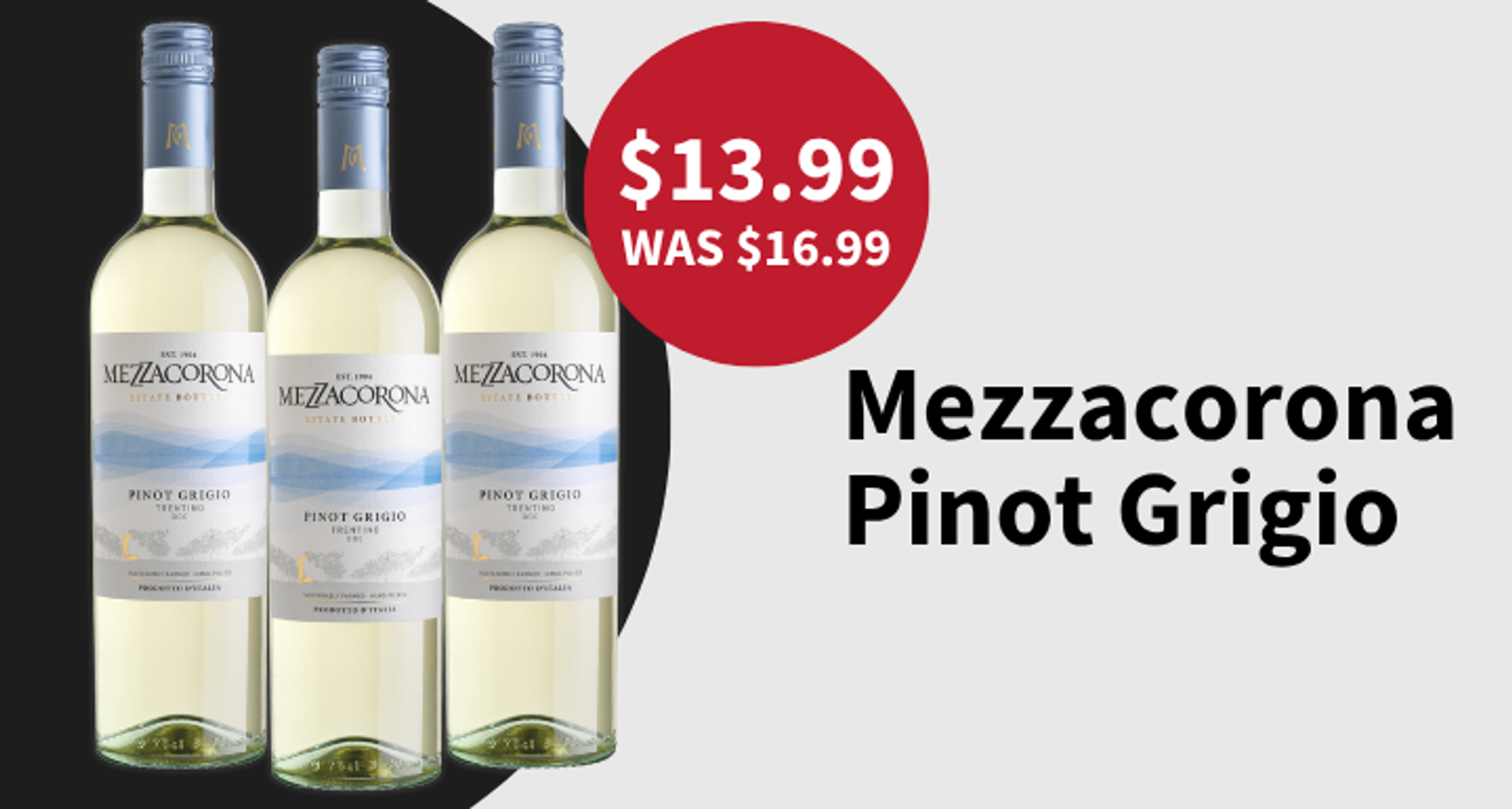 Mezzacorona Pinot Grigio now 13.99
